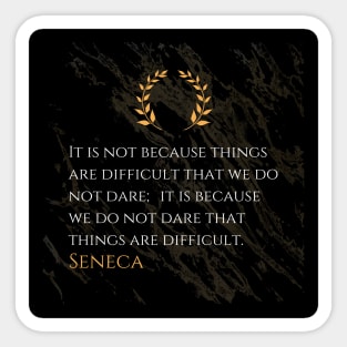 Seneca's Truth: The Power of Boldness in Facing Difficulty Sticker